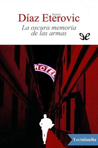 «La oscura memoria de las armas», de Ramón Díaz Eterovic