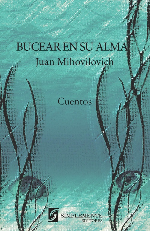 “Bucear en su alma”, de Juan Mihovilovich: Nos hablaron una vez cuando niños…