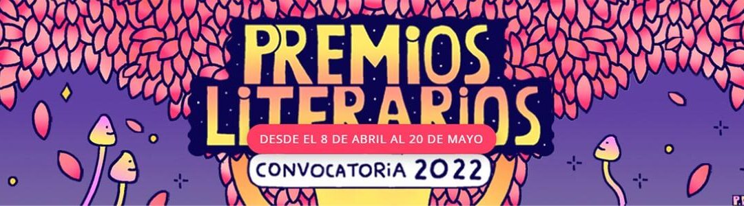 Hasta el 20 de mayo estará abierta la Convocatoria de los Premios Literarios 2022