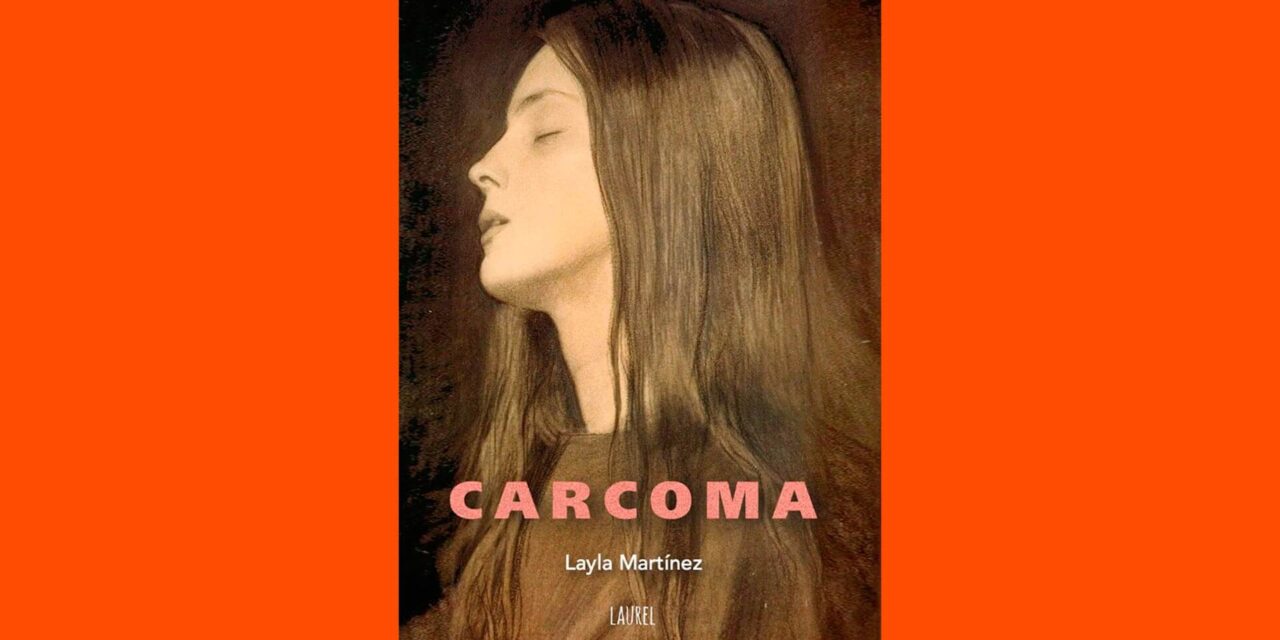 “CARCOMA”, NOVELA DE LAYLA MARTÍNEZ