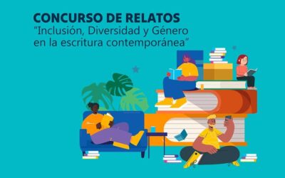 CONCURSO DE RELATOS, INCLUSIÓN, DIVERSIDAD Y GÉNERO EN LA ESCRITURA CONTEMPORÁNEA