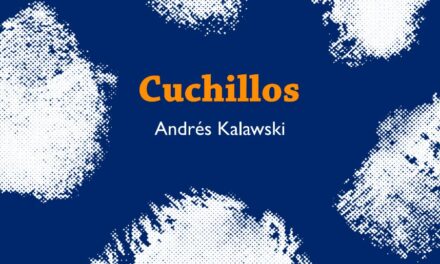 “CUCHILLOS”, NOVELA, ANDRÉS KALAWSKI