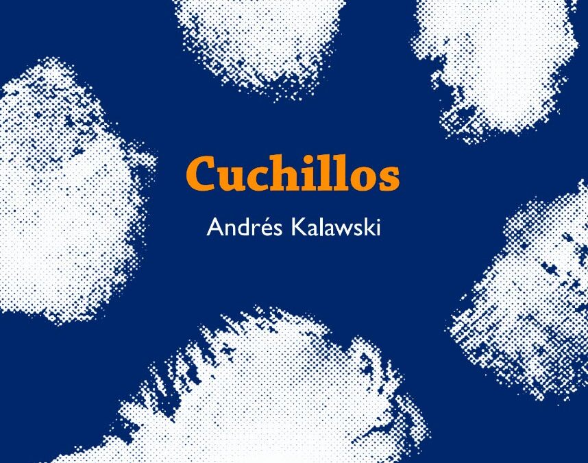 “CUCHILLOS”, NOVELA, ANDRÉS KALAWSKI