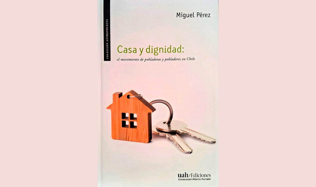 Casa y Dignidad: el movimiento de pobladores y pobladoras en Chile