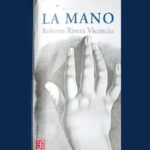 “La mano”, novela, Roberto Rivera Vicencio